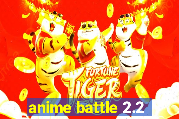 anime battle 2.2